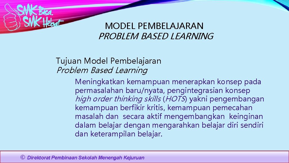 MODEL PEMBELAJARAN PROBLEM BASED LEARNING Tujuan Model Pembelajaran Problem Based Learning Meningkatkan kemampuan menerapkan