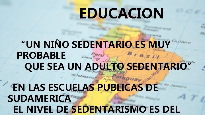 EDUCACION “UN NIÑO SEDENTARIO ES MUY PROBABLE QUE SEA UN ADULTO SEDENTARIO” EN LAS