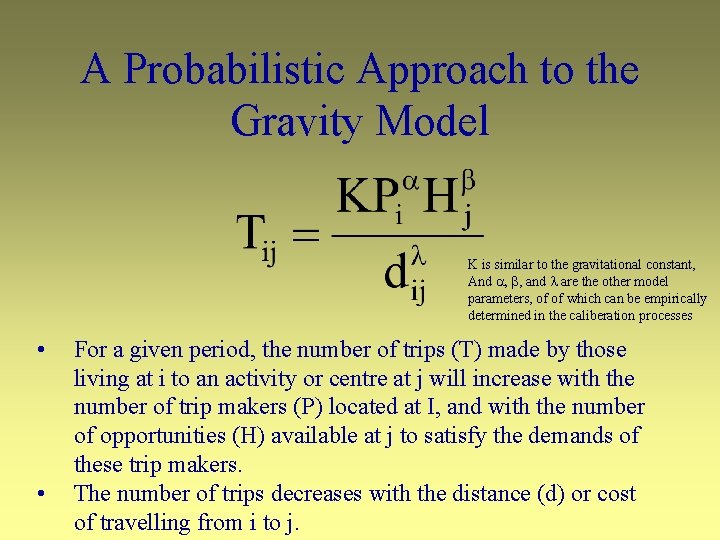 A Probabilistic Approach to the Gravity Model K is similar to the gravitational constant,