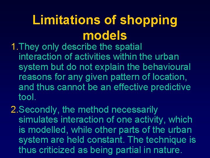 Limitations of shopping models 1. They only describe the spatial interaction of activities within