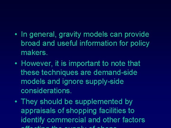  • In general, gravity models can provide broad and useful information for policy