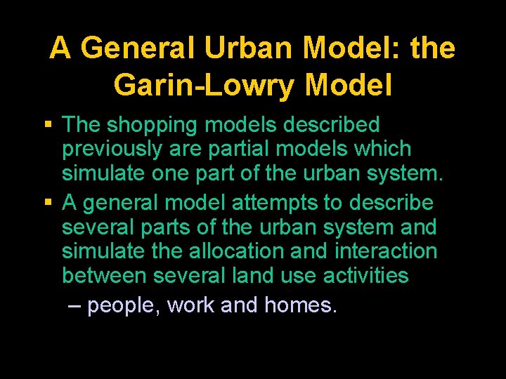 A General Urban Model: the Garin-Lowry Model § The shopping models described previously are