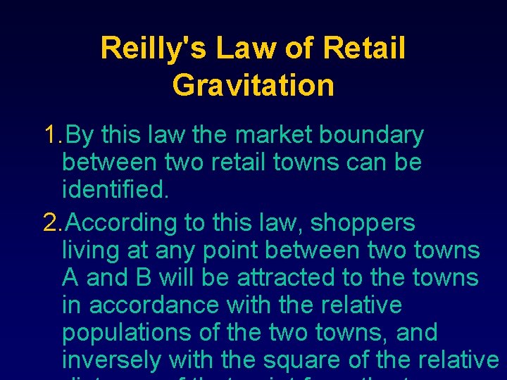 Reilly's Law of Retail Gravitation 1. By this law the market boundary between two