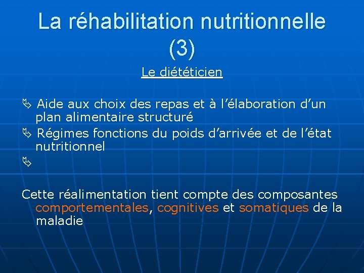 La réhabilitation nutritionnelle (3) Le diététicien Aide aux choix des repas et à l’élaboration