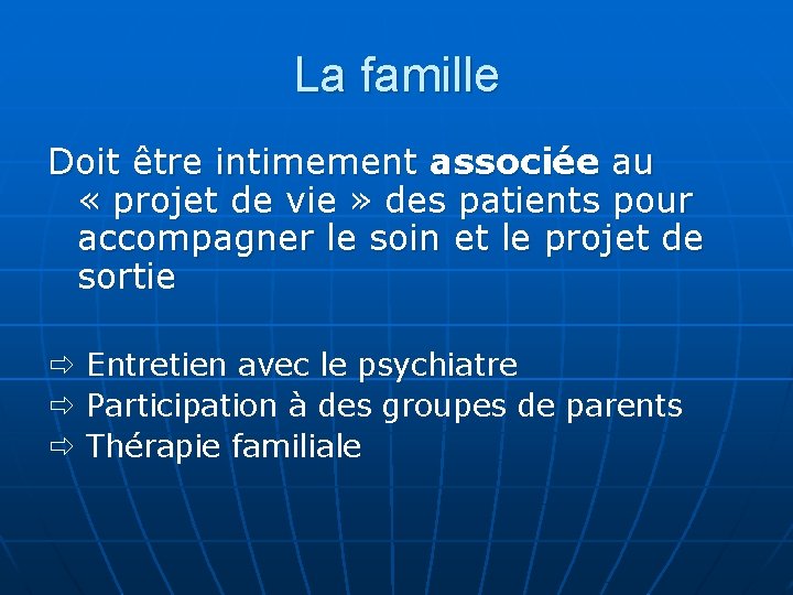 La famille Doit être intimement associée au « projet de vie » des patients