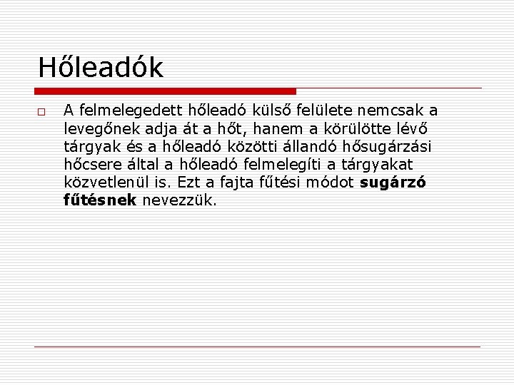 Hőleadók o A felmelegedett hőleadó külső felülete nemcsak a levegőnek adja át a hőt,