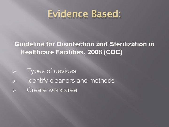 Evidence Based: Guideline for Disinfection and Sterilization in Healthcare Facilities, 2008 (CDC) Ø Ø