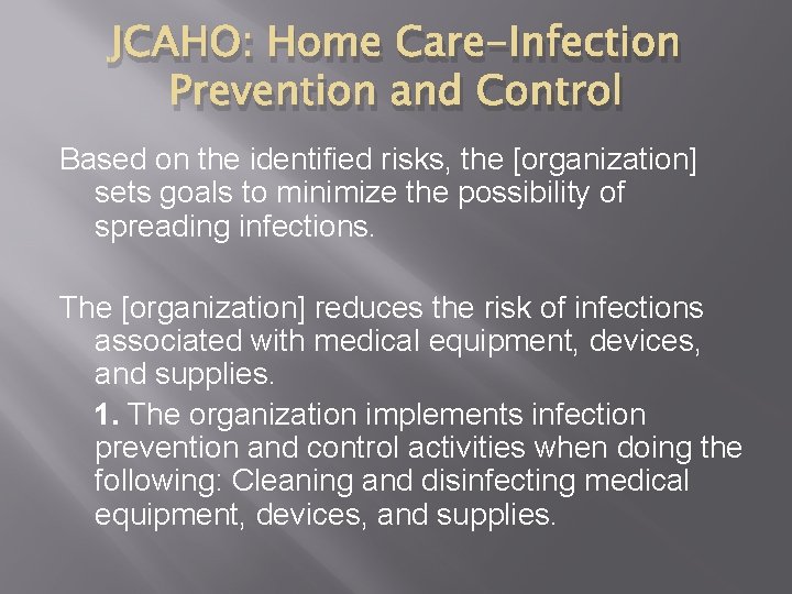 JCAHO: Home Care-Infection Prevention and Control Based on the identified risks, the [organization] sets