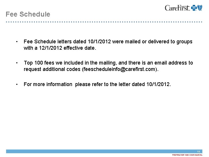 Fee Schedule • Fee Schedule letters dated 10/1/2012 were mailed or delivered to groups