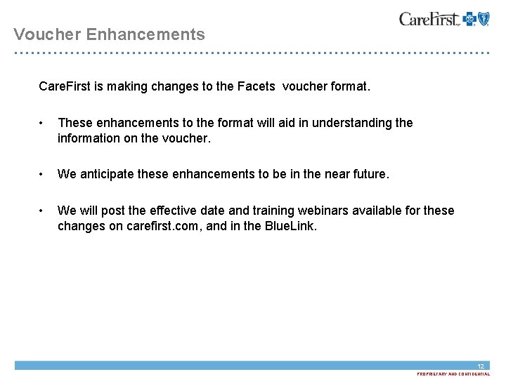 Voucher Enhancements Care. First is making changes to the Facets voucher format. • These