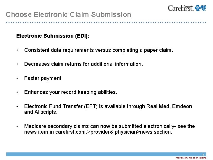 Choose Electronic Claim Submission Electronic Submission (EDI): • Consistent data requirements versus completing a