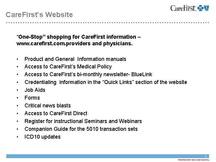 Care. First’s Website “One-Stop” shopping for Care. First information – www. carefirst. com. providers