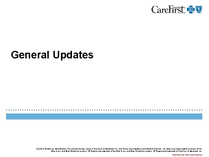 General Updates Care. First Blue. Cross Blue. Shield is the shared business name of