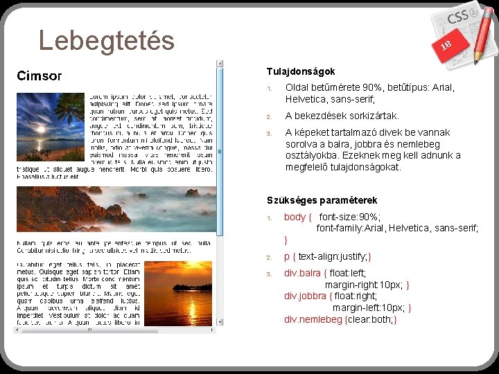 Lebegtetés 18 Tulajdonságok 1. 2. 3. Oldal betűmérete 90%, betűtípus: Arial, Helvetica, sans-serif; A