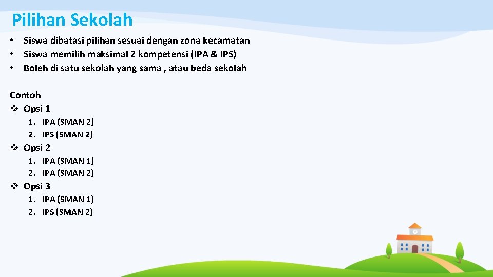 Pilihan Sekolah • Siswa dibatasi pilihan sesuai dengan zona kecamatan • Siswa memilih maksimal