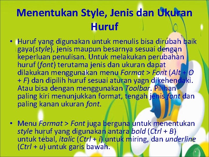 Menentukan Style, Jenis dan Ukuran Huruf • Huruf yang digunakan untuk menulis bisa dirubah