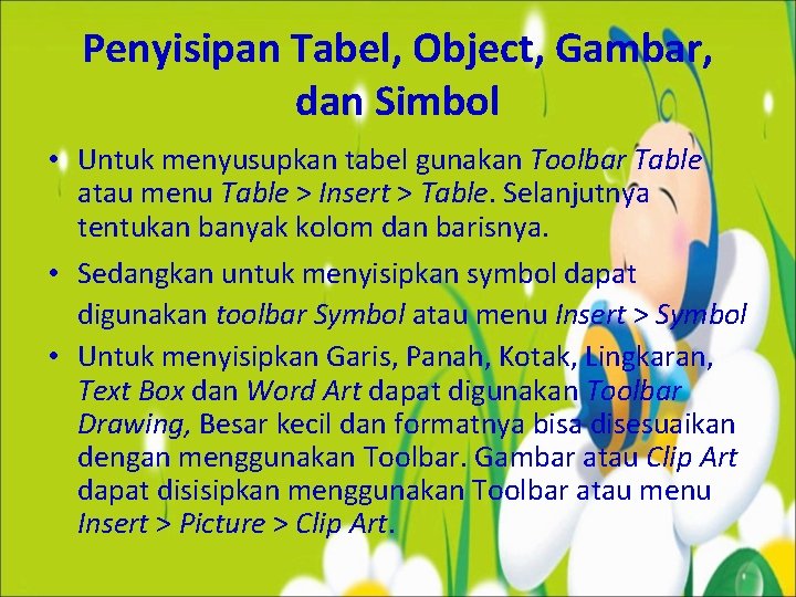 Penyisipan Tabel, Object, Gambar, dan Simbol • Untuk menyusupkan tabel gunakan Toolbar Table atau