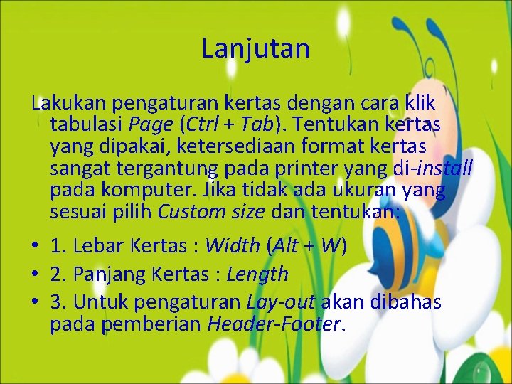 Lanjutan Lakukan pengaturan kertas dengan cara klik tabulasi Page (Ctrl + Tab). Tentukan kertas