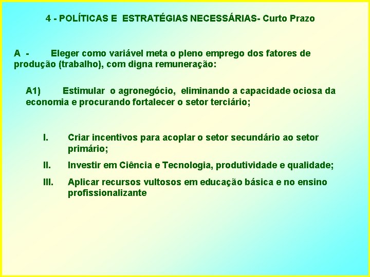 4 - POLÍTICAS E ESTRATÉGIAS NECESSÁRIAS- Curto Prazo A Eleger como variável meta o