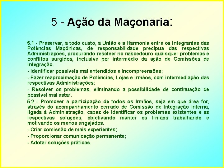 5 - Ação da Maçonaria: 5. 1 - Preservar, a todo custo, a União