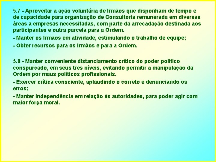 5. 7 - Aproveitar a ação voluntária de Irmãos que disponham de tempo e