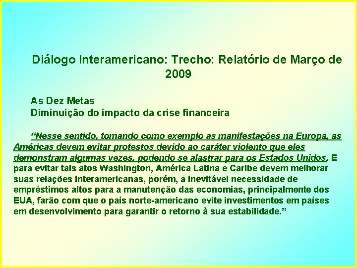 Diálogo Interamericano: Trecho: Relatório de Março de 2009 As Dez Metas Diminuição do impacto