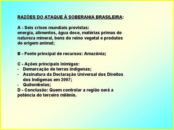 RAZÕES DO ATAQUE À SOBERANIA BRASILEIRA: A - Seis crises mundiais previstas: energia, alimentos,