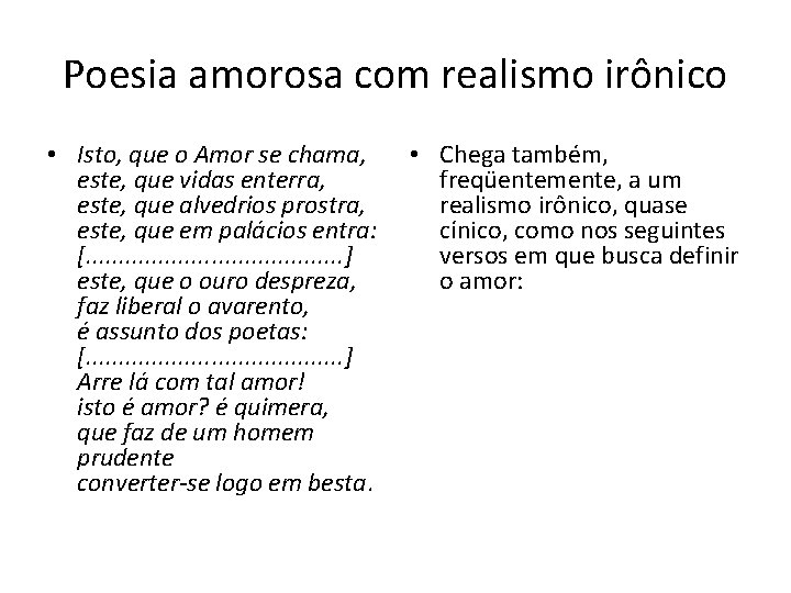 Poesia amorosa com realismo irônico • Isto, que o Amor se chama, este, que