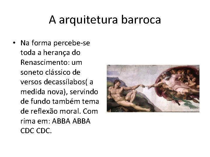 A arquitetura barroca • Na forma percebe-se toda a herança do Renascimento: um soneto