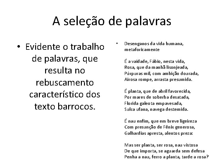 A seleção de palavras • Evidente o trabalho de palavras, que resulta no rebuscamento