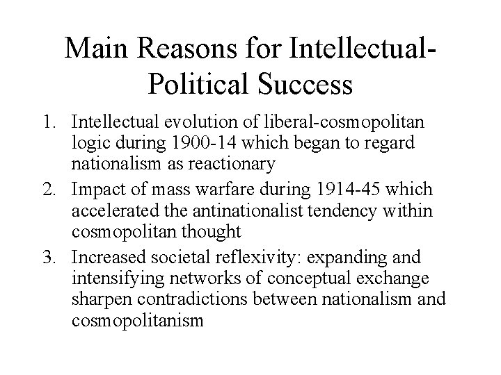 Main Reasons for Intellectual. Political Success 1. Intellectual evolution of liberal-cosmopolitan logic during 1900