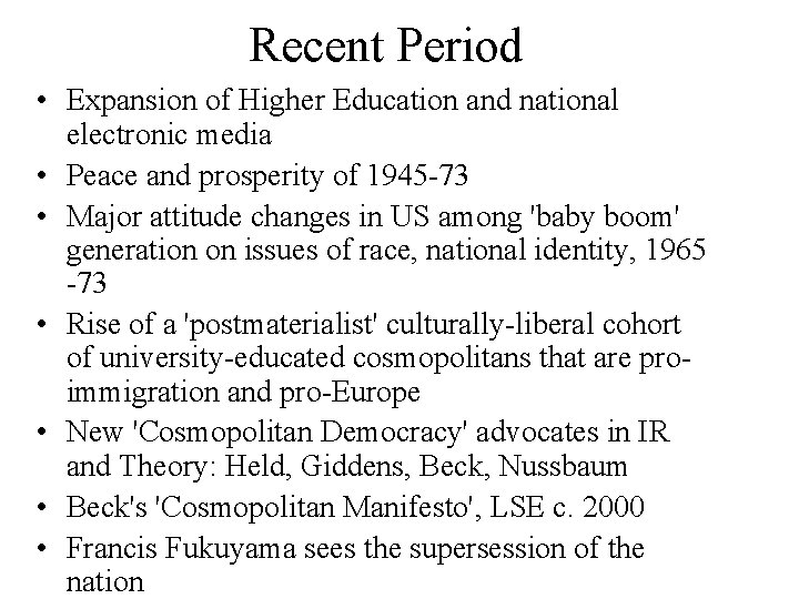 Recent Period • Expansion of Higher Education and national electronic media • Peace and