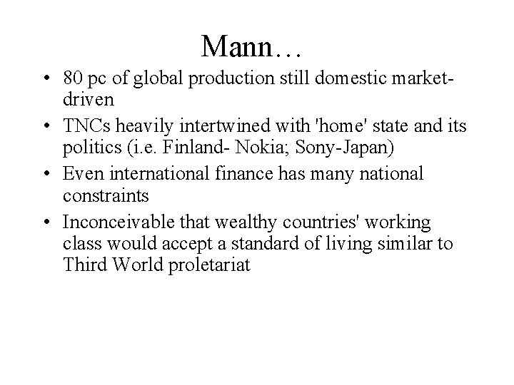 Mann… • 80 pc of global production still domestic marketdriven • TNCs heavily intertwined