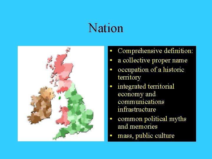 Nation • Comprehensive definition: • a collective proper name • occupation of a historic