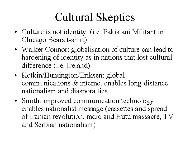 Cultural Skeptics • Culture is not identity. (i. e. Pakistani Militant in Chicago Bears