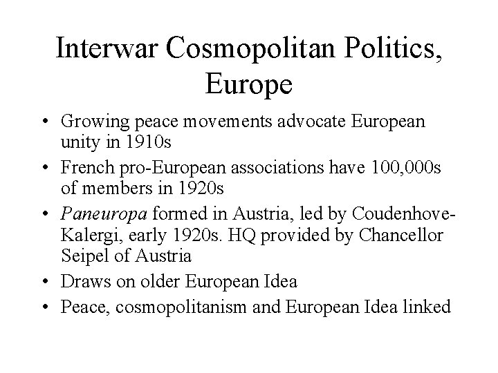 Interwar Cosmopolitan Politics, Europe • Growing peace movements advocate European unity in 1910 s