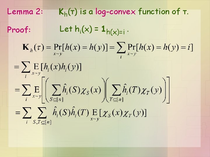 Lemma 2: Kh(τ) is a log-convex function of τ. Proof: Let hi(x) = 1 Lemma 2: Kh(τ) is a log-convex function of τ. Proof: Let hi(x) = 1