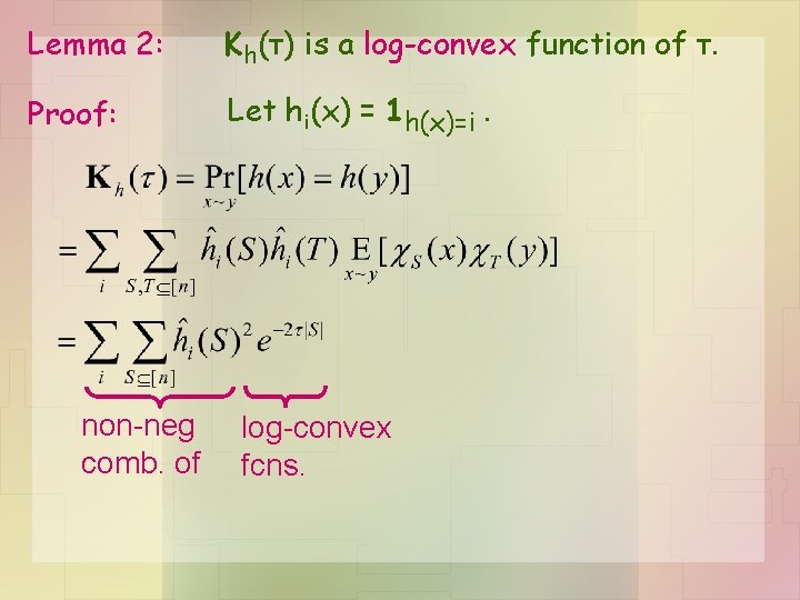 Lemma 2: Kh(τ) is a log-convex function of τ. Proof: Let hi(x) = 1