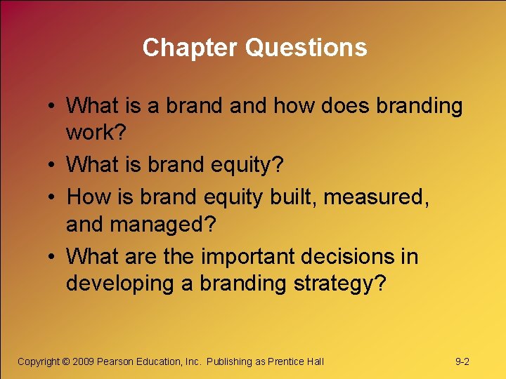 Chapter Questions • What is a brand how does branding work? • What is