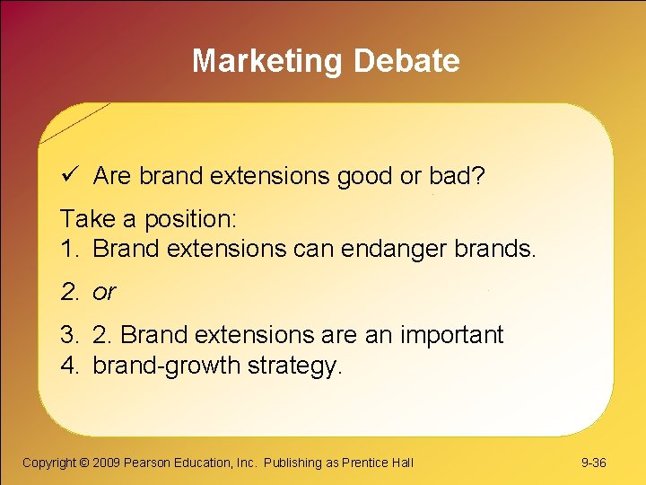 Marketing Debate ü Are brand extensions good or bad? Take a position: 1. Brand