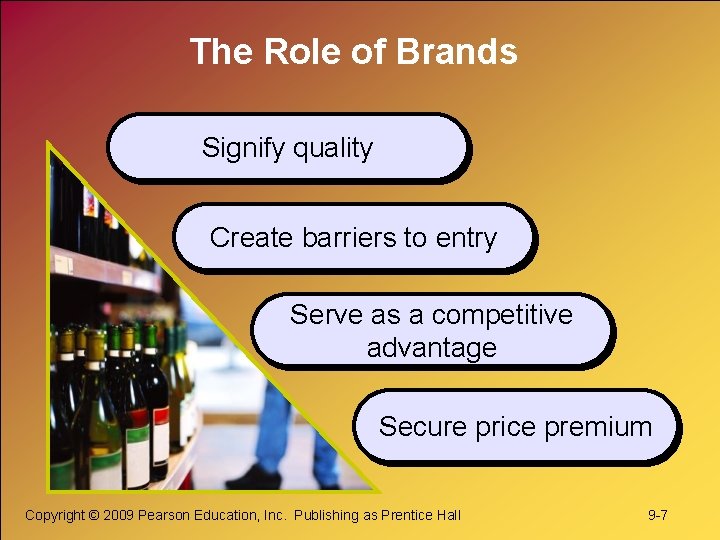 The Role of Brands Signify quality Create barriers to entry Serve as a competitive