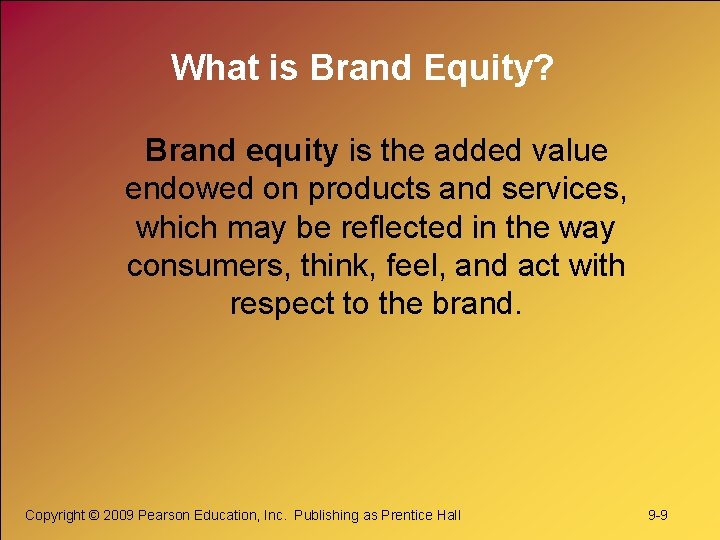 What is Brand Equity? Brand equity is the added value endowed on products and