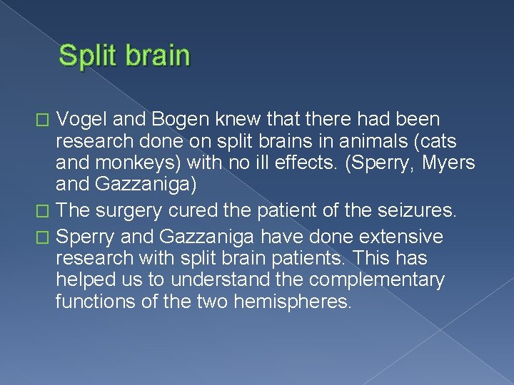 Split brain Vogel and Bogen knew that there had been research done on split