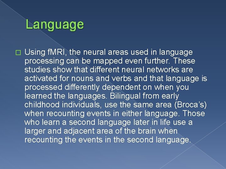 Language � Using f. MRI, the neural areas used in language processing can be