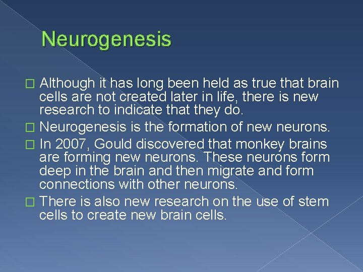 Neurogenesis Although it has long been held as true that brain cells are not
