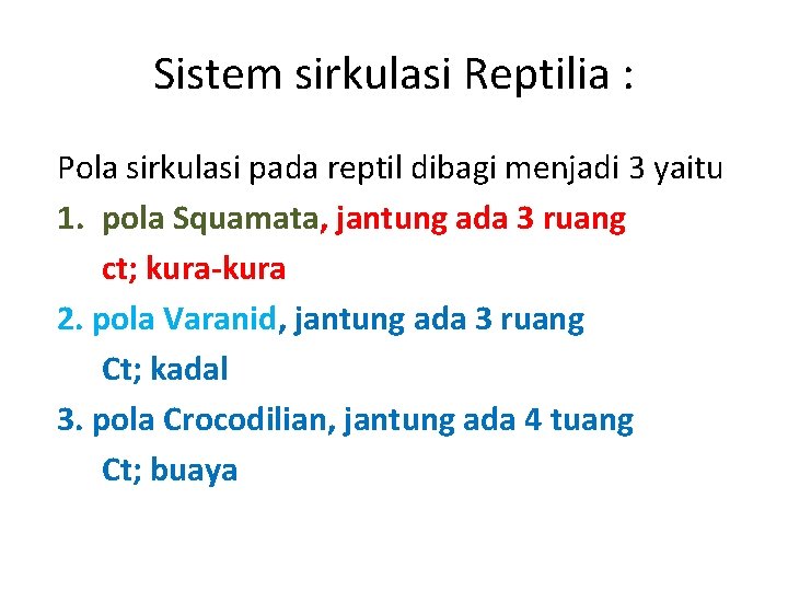 Sistem sirkulasi Reptilia : Pola sirkulasi pada reptil dibagi menjadi 3 yaitu 1. pola