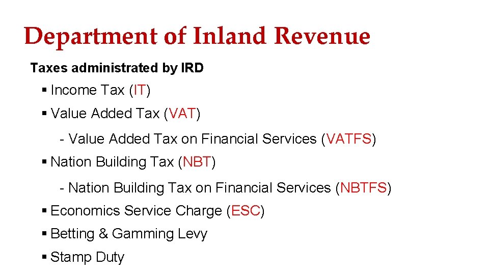 Department of Inland Revenue Taxes administrated by IRD § Income Tax (IT) § Value
