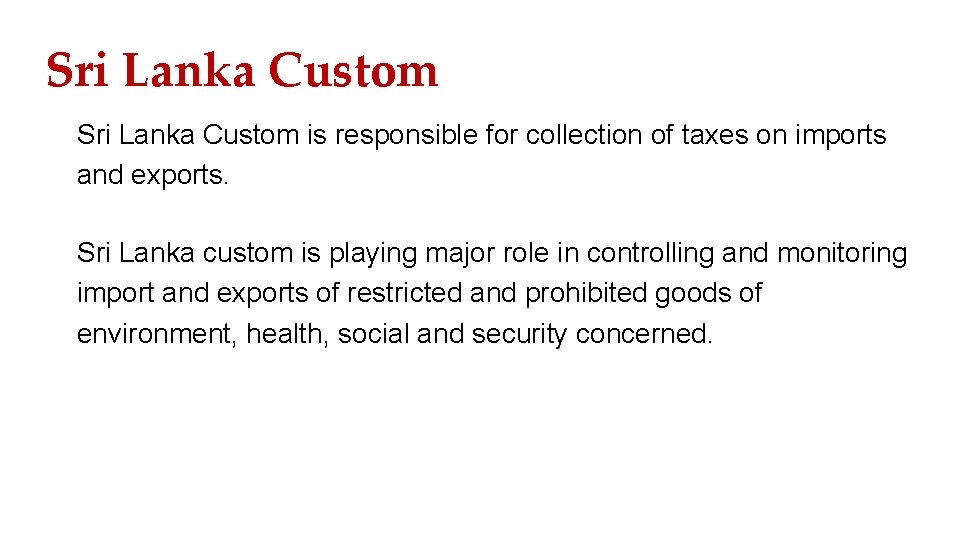 Sri Lanka Custom is responsible for collection of taxes on imports and exports. Sri