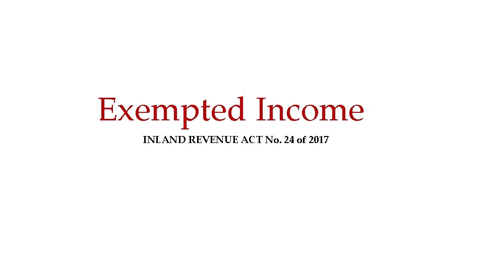 Exempted Income INLAND REVENUE ACT No. 24 of 2017 