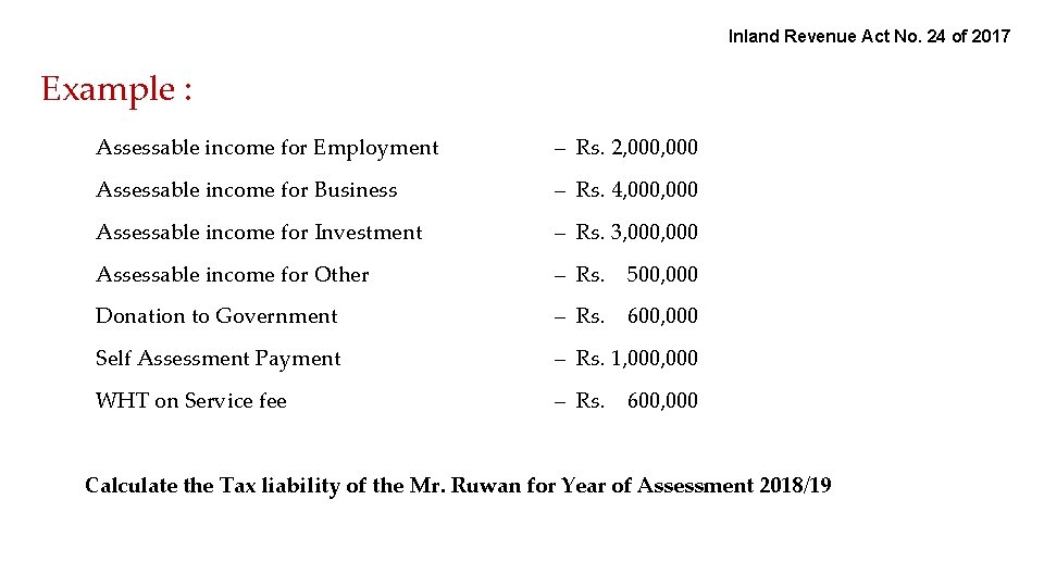 Inland Revenue Act No. 24 of 2017 Example : Assessable income for Employment –